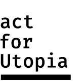 act for Utopia